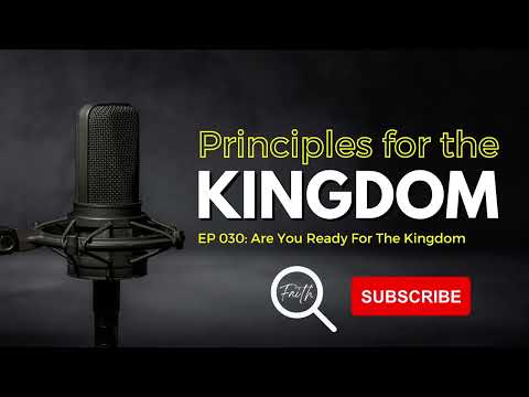 EP 030 - Principles for the Kingdom: Are You Ready For The Kingdom (Special Guest Edition!)